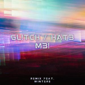 GLITCH / HATE ME!