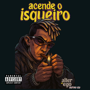 Acende o Isqueiro (Alter Ego - Outro Eu)