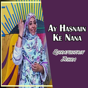 Ay Hasnain Ke Nana