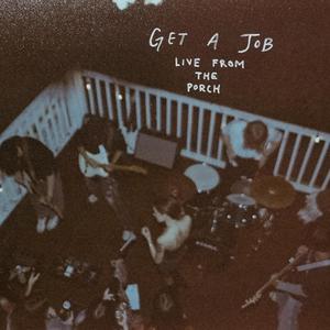 Get A Job (Live From The Porch)