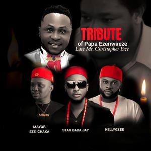 Papa Ezenweze Tribute (feat. Kellygzee & Mayor Eze Ichaka)