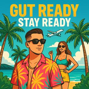 Gut Ready, Stay Ready