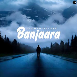 Banjaara (Slowed & Reverb)
