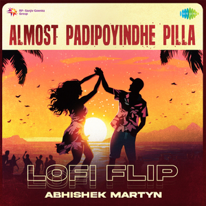 Almost Padipoyindhe Pilla - Lofi Flip