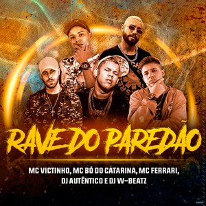 Rave do Paredão (feat. Dj Autentico, MC Ferrari, Mc Victinho & Mc Bó do Catarina)