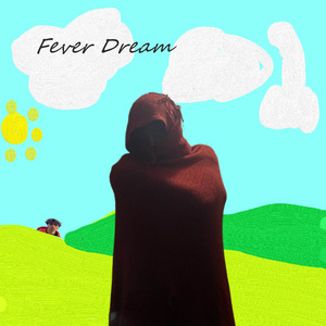 Fever Dream