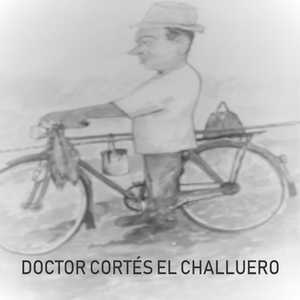 Doctor Cortés el Challuero