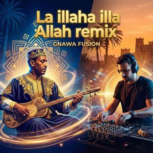 La Ilaha Illa Allah (Remix)