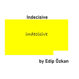 Indecisive