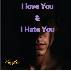 I Love You and I Hate You