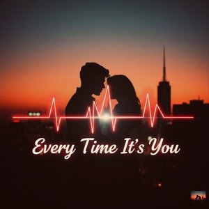 Every Time It's You