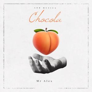 Chocala (feat. Mr Alex El Tipo)