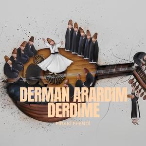 Derman Arardım Derdime