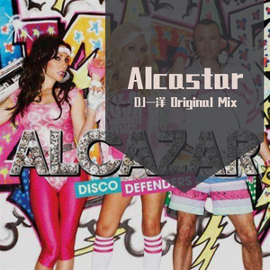 Alcastar(DJ一洋 Original Mix)