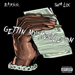Gettin My Hustle On (feat. Supa Loc)