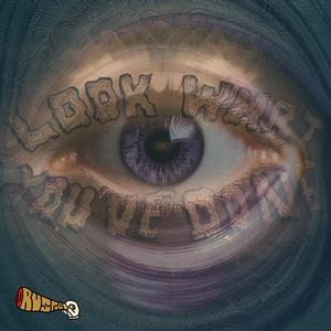 Look What You've Done