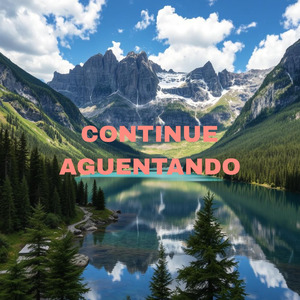 Continue Aguentando