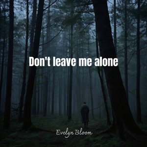 Don't leave me alone