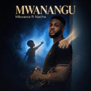 MWANANGU (feat. NACHA)