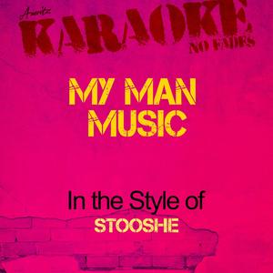My Man Music (In the Style of Stooshe) [Karaoke Version]