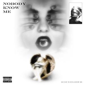 Nobody know me