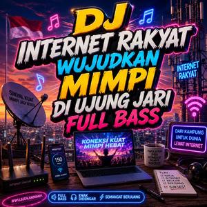 DJ Internet Rakyat Wujudkan Mimpi di Ujung Jari Full Bass