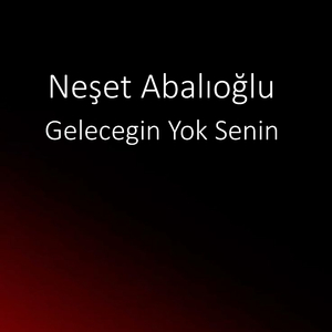 Gelecegin Yok Senin