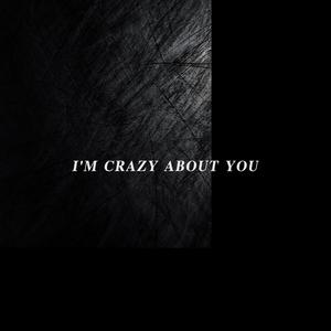 I'm crazy about you