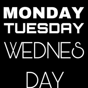 Monday Tuesday Wednesday