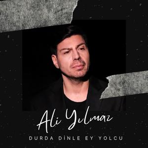 Dur Da Dinle Ey Yolcu