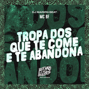 Tropa dos Que Te Come e Abandona