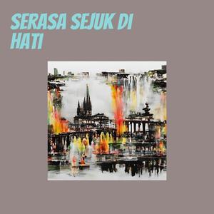 Serasa Sejuk Di Hati
