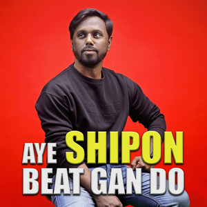 Aye Shipon Beat Gan Do