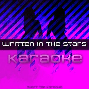 Written In the Stars (feat. Eric Turner) [Karaoke]