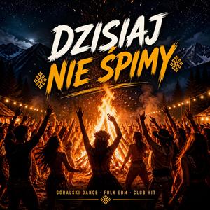 DZISIAJ NIE ŚPIMY