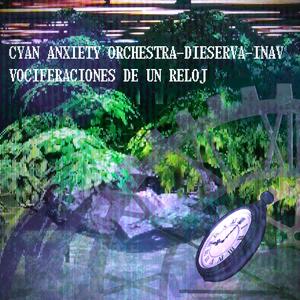 Vociferaciones de un Reloj (feat. Cyan Anxiety Orchestra & Dieserva)