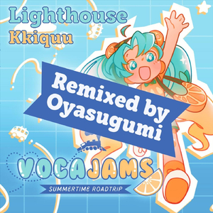 Lighthouse (Oyasugumi Remix) [feat. Kasane Teto, GUMI & Qing Su]