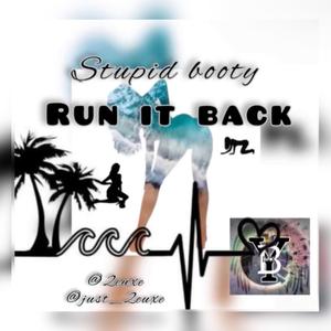 Stupid booty "run it back"