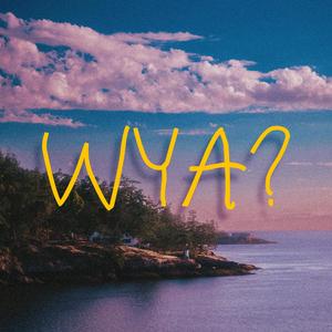 WYA?
