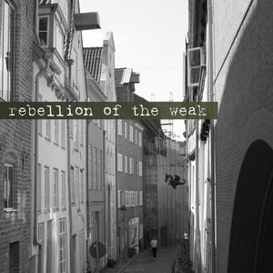 rebellion of the weak