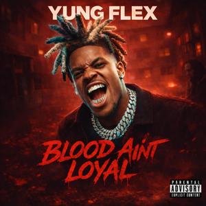 Blood Ain’t Loyal (feat. Yung Flex)