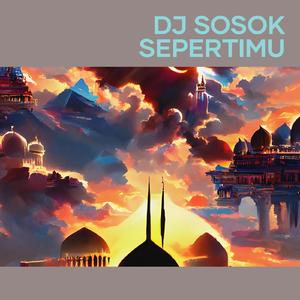 Dj Sosok Sepertimu