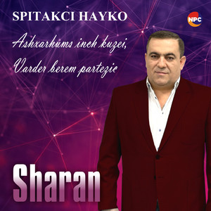 Sharan (Ashxarhums Inch Kuzei & Varder Berem Partezic)