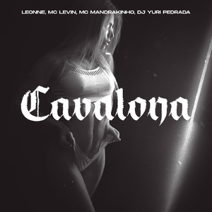 Cavalona (feat. MC Levin & Mc Mandrakinho)