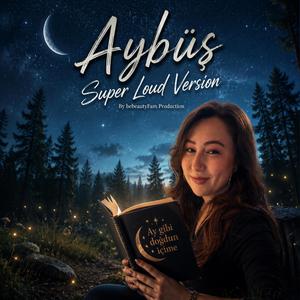 Aybüş (Super Loud Version)