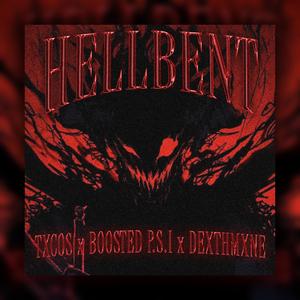 HELLBENT (feat. DEXTHMANE & BOOSTED P.S.I.)