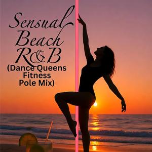 Sensual Beach R&B (Dance Queens Fitness Pole Mix)
