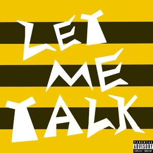LET ME TALK!!!!