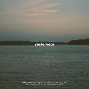Yesteryear (feat. Six Missing & Sonant)
