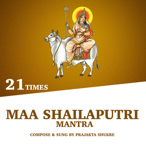 Maa Shailaputri Mantra (21 Times)